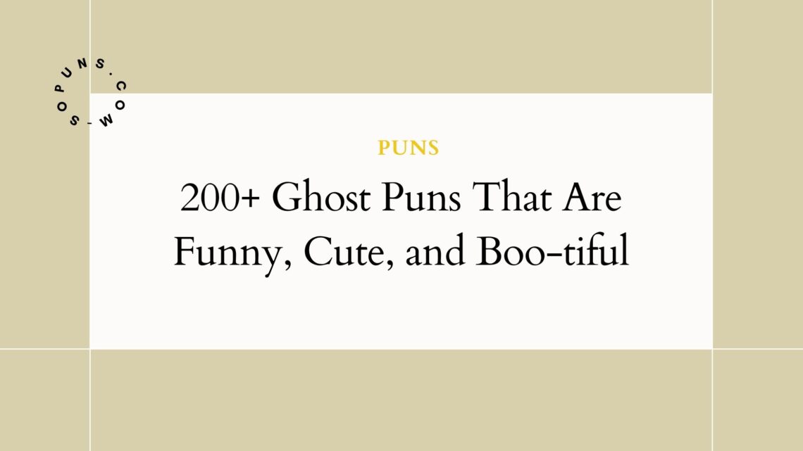 200+ Ghost Puns That Are Funny,